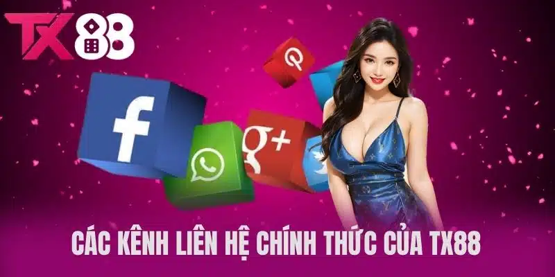 Các Kênh Liên Hệ Chính Thức Của TX88