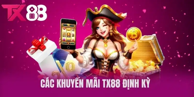 Các Khuyến Mãi TX88 Định Kỳ 