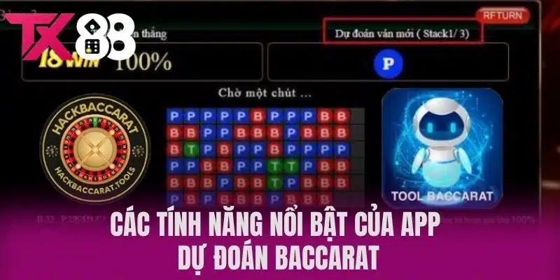 Các Tính Năng Nổi Bật Của App Dự Đoán Baccarat