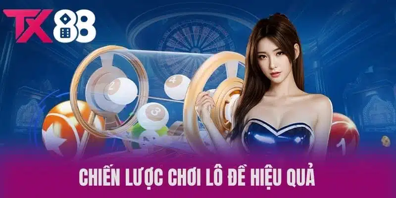 Chiến lược chơi Lô Đề hiệu quả