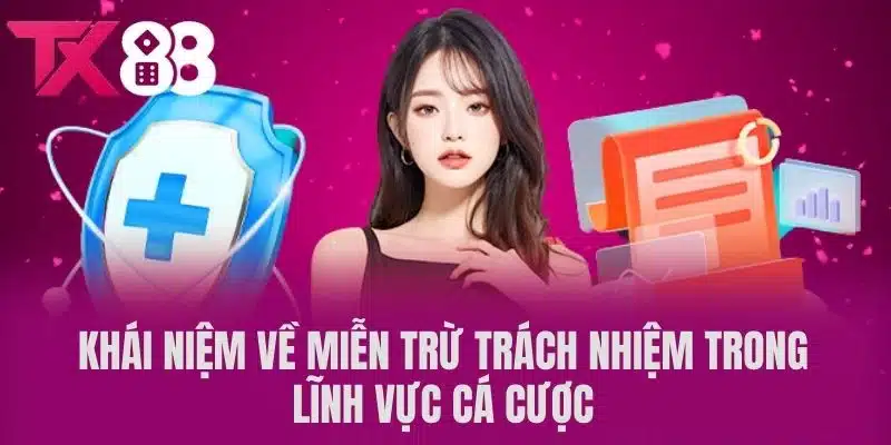 Khái niệm về miễn trừ trách nhiệm trong lĩnh vực cá cược