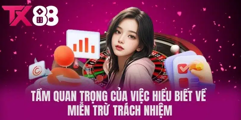 Tầm quan trọng của việc hiểu biết về miễn trừ trách nhiệm