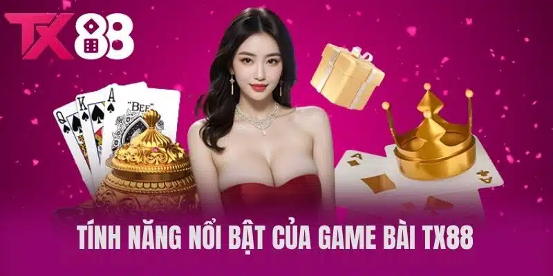 Tính năng nổi bật của Game bài TX88