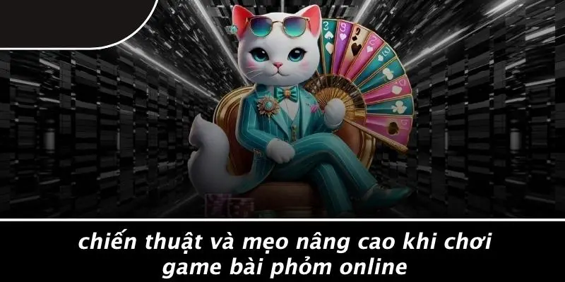 Chiến Thuật Và Mẹo Nâng Cao Khi Chơi Game Bài Phỏm Online